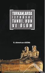 Turkanlarda (Etrüks) Tanrı, Ruh Ve Ölüm