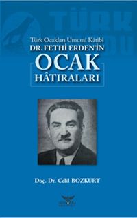 Türk Ocakları Umumi Katibi Dr. Fethi Erden'in Ocak Hatıraları