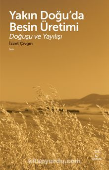 Yakın Doğu’da Besin Üretimi & Doğuşu ve Yayılışı - İzzet Çıvgın
