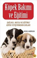 Köpek Bakımı ve Eğitimi & Sağlıklı, Mutlu ve Eğitimli Köpek Yetiştirmenin Sırları