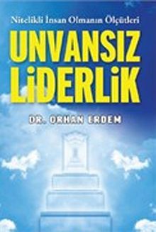 Unvansız Liderlik & Nitelikli İnsan Olmanın Ölçütleri