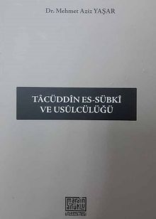 Tacüddin Es-Sübki ve Usülcülüğü