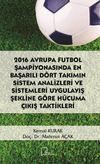 2016 Avrupa Futbol Şampiyonasında En Başarılı D&ouml;rt Takımın Sistem Analizleri ve Sistemleri Uygulayış Şekline G&ouml;re H&uuml;cuma &Ccedil;ıkış Taktikleri