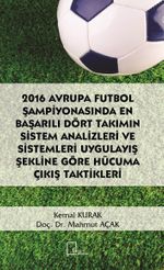 2016 Avrupa Futbol Şampiyonasında En Başarılı Dört Takımın Sistem Analizleri ve Sistemleri Uygulayış Şekline Göre Hücuma Çıkış Taktikleri