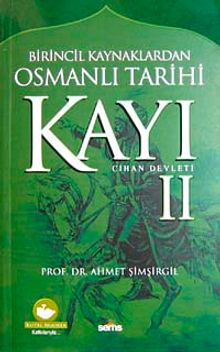 Kayı II Cihan Devleti / Birincil Kaynaklardan Osmanlı Tarihi