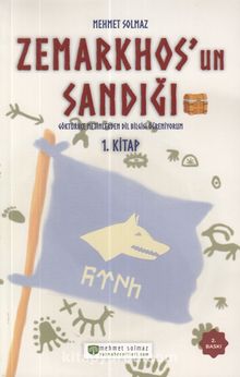 Zemarkhos'un Sandığı Göktürkçe Metinlerden Dilbilgisi Öğreniyorum 1.Kitap - Mehmet Solmaz