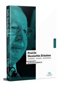 Prof. Dr. Necmettin Erbakan; Mühendis - Mücahit - Mütefekkir