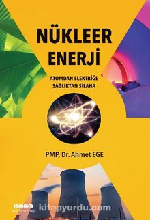 Nükleer Enerji & Atomdan Elektriğe Sağlıktan Silaha - Ahmet Ege