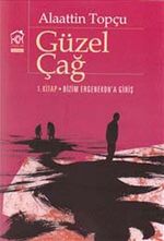 Güzel Çağ 1. Kitap: Bizim Ergenekon'a Giriş