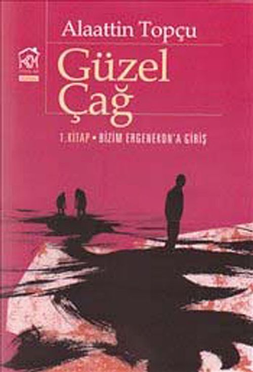 Güzel Çağ 1. Kitap: Bizim Ergenekon'a Giriş