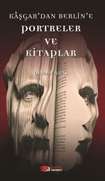 Kaşgar'dan Berlin'e Portreler ve Kitaplar