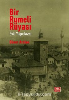 Bir Rumeli Rüyası & Eski Yugoslavya - Güner Arslan