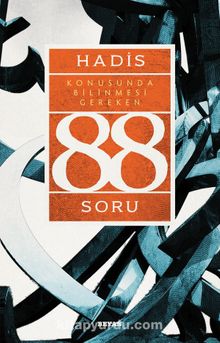 Hadis Konusunda Bilinmesi Gereken 88 Soru - Prof. Dr. Ahmet Yücel