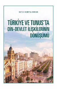Türkiye ve Tunus’ta Din-Devlet İlişkilerinin Dönüşümü