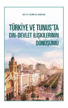 Türkiye ve Tunus’ta Din-Devlet İlişkilerinin Dönüşümü