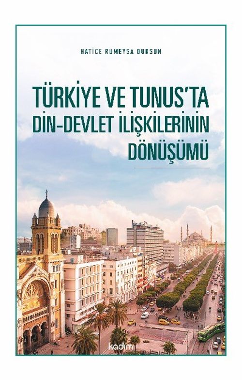 Türkiye ve Tunus'ta Din-Devlet İlişkilerinin Dönüşümü