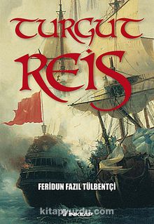 Turgut Reis - Feridun Fazıl Tülbentçi