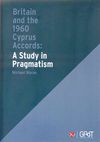 Britain and the 1960 Cyprus Accords: A Study in Pragmatism