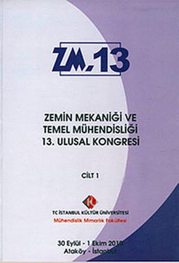 Zemin Mekaniği ve Temel Mühendisliği 13. Ulusal Kongresi Cilt: 1 & ZM.13