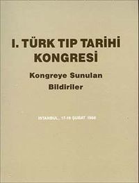 1. Türk Tıp Tarihi Kongresi & Kongreye Sunulan Bildiriler