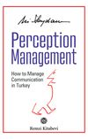 Perception Management & How to Manage Communication in Turkey