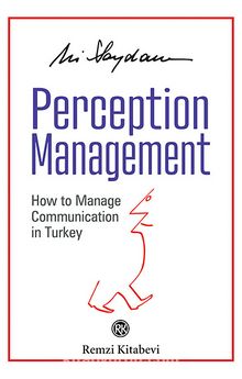 Perception Management & How to Manage Communication in Turkey - Ali Saydam