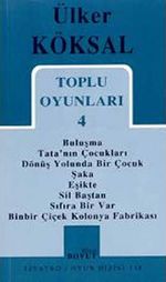 Toplu Oyunları 4 / Buluşma - Tata'nın Çocukları - Dönüş Yolunda Bir Çocuk - Şaka - Eşikte - Sil Baştan - Sıfıra Bir Var - Binbir Çiçek Kolonya Fabrikası