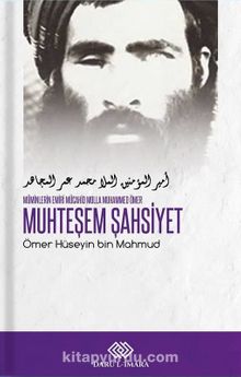 Muhteşem Şahsiyet Mü'minlerin Emiri Mücahid Molla Muhammed Ömer - Hüseyin bin Mahmud