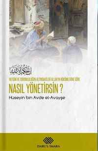Nefsini ve Sorumluluğun Altındakileri Allah'ın Hükümlerine Göre Nasıl Yönetirsin?