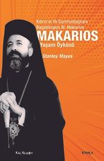 Makarios & Kıbrıs'ın İlk Cumhurbaşkanı Başpiskopos Makarios'un Yaşam Öyküsü
