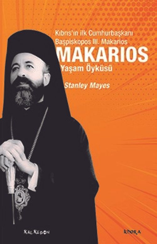 Makarios & Kıbrıs'ın İlk Cumhurbaşkanı Başpiskopos Makarios'un Yaşam Öyküsü