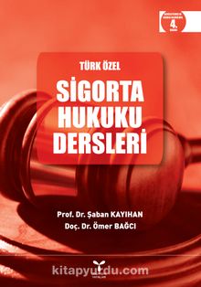 Türk Özel Sigorta Hukuku Dersleri - Şaban Kayıhan