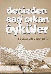 Denizden Sağ Çıkan Öyküler & 1. Ölüdeniz Öykü Ödülleri Seçkisi