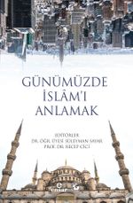 Günümüzde İslam'ı Anlamak