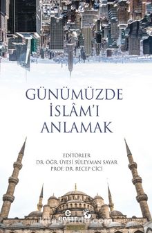 Günümüzde İslam’ı Anlamak - Dr. Recep Cici