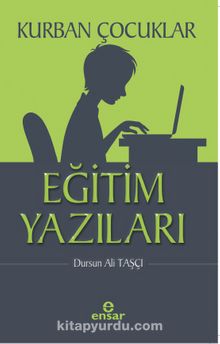Kurban Çocuklar & Eğitim Yazıları - Dursun Ali Taşçı