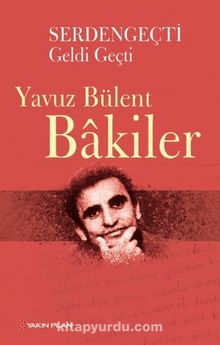 Serdengeçti Geldi Geçti - Yavuz Bülent Bakiler
