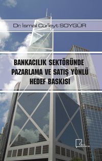 Bankacılık Sektöründe Pazarlama ve Satış Yönlü Hedef Baskısı