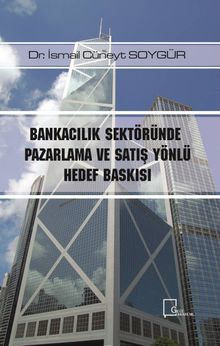 Bankacılık Sektöründe Pazarlama ve Satış Yönlü Hedef Baskısı