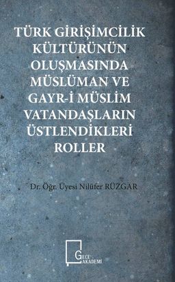 Türk Girişimcilik Kültürünün Oluşmasında Müslüman ve Gayr-i Müslim Vatandaşların Üstlendikleri Roller