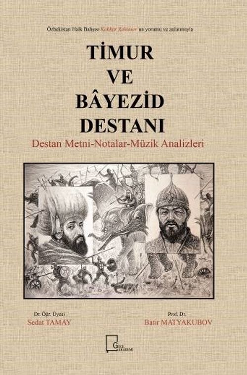 Özbekistan Halk Bahşısı Kahhar Rahimov'un Yorum ve Anlatımıyla Timur ve Bayezid Destanı  Destan Metni-Notalar-Müzik Analizleri