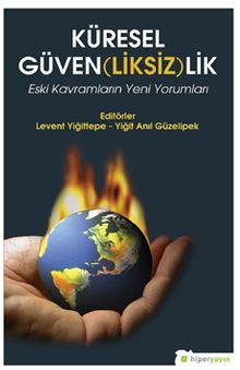 Küresel Güven(liksiz)lik Eski Kavramların Yeni Yorumları