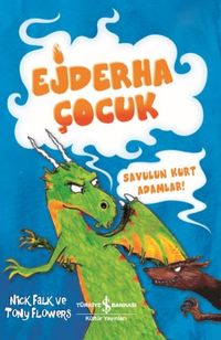 Ejderha Çocuk & Savulun Kurt Adamlar!