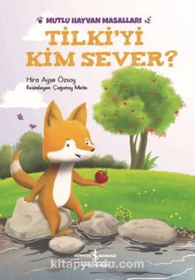 Tilki’yi Kim Sever? / Mutlu Hayvan Masalları - Hira Ayşe Özsoy