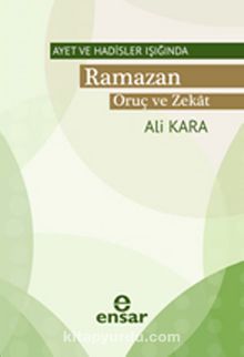 Ramazan Oruç ve Zekat & Ayet ve Hadisler Işığında - Ali Kara