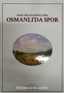 Arşiv Belgelerine Göre Osmanlı’da Spor (Cd Ekli)