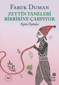 Zeytin Taneleri Birbirine Çarpıyor / Toplu Öyküler