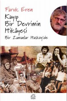 Kayıp Bir Devrimin Hikayesi & Bir Zamanlar Hasköy’de - Faruk Eren