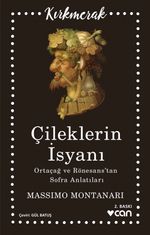 Çileklerin İsyanı & Ortaçağ Ve Rönesans'tan Sofra Anlatıları