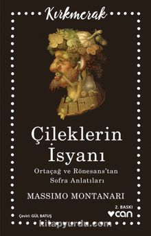 Çileklerin İsyanı & Ortaçağ Ve Rönesans’tan Sofra Anlatıları - Massimo Montanari